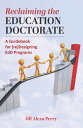 Reclaiming the Education Doctorate A Guidebook for (re)Designing EdD Programs