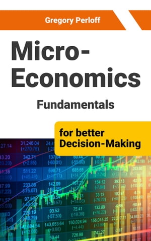 ŷKoboŻҽҥȥ㤨Microeconomics Fundamentals for better Decision-MakingŻҽҡ[ Gregory Perloff ]פβǤʤ4,278ߤˤʤޤ