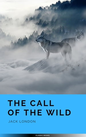 The Call of the Wild: The Original 1903 Edition