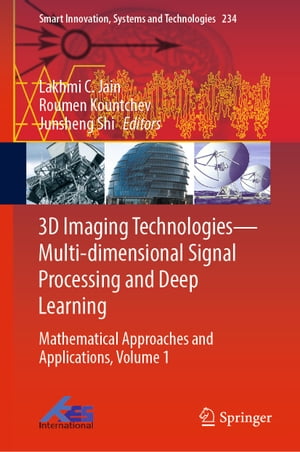 3D Imaging TechnologiesーMulti-dimensional Signal Processing and Deep Learning Mathematical Approaches and Applications, Volume 1【電子書籍】