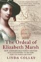 The Ordeal of Elizabeth Marsh: How a Remarkable Woman Crossed Seas and Empires t...