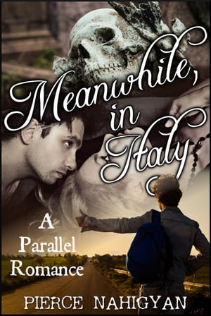 Meanwhile, in Italy: A Parallel RomanceŻҽҡ[ Pierce Nahigyan ]