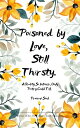 Poisoned by Love. Still Thirsty. A Reality So Intense, Only Poetry Could Tell【電子...