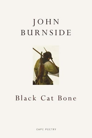 Black Cat Bone【電子書籍】 John Burnside