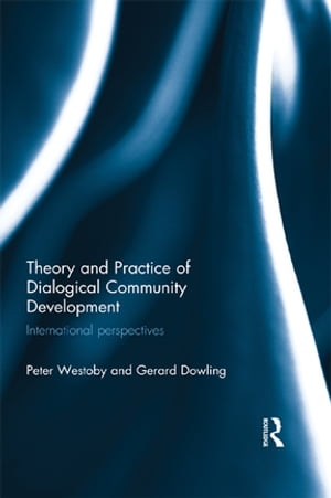 Theory and Practice of Dialogical Community Development International Perspectives