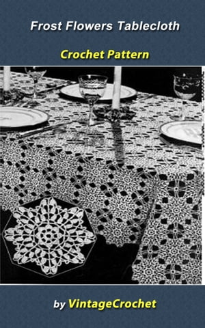 Frost Flowers Tablecloth Crochet Pattern【電