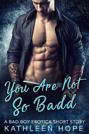 ŷKoboŻҽҥȥ㤨You Are Not So Badd: A Bad Boy Erotica Short StoryŻҽҡ[ Kathleen Hope ]פβǤʤ450ߤˤʤޤ