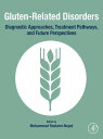 Gluten-Related Disorders Diagnostic Approaches, Treatment Pathways, and Future P...