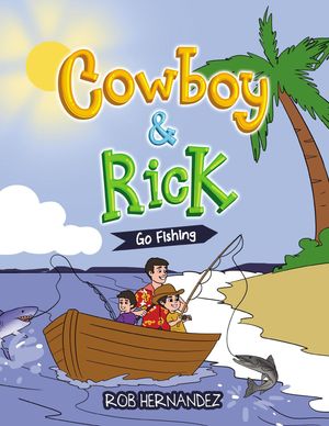 Cowboy & Rick Go Fishing【電子書籍】[ Rob Hernandez ]