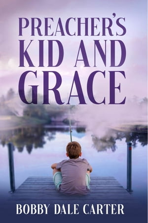 Preacher's Kid and Grace【電子書籍】[ Bobby D Carter ]