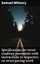 ŷKoboŻҽҥȥ㤨Specifications for street roadway pavements with instructions to inspectors on street paving workŻҽҡ[ Samuel Whinery ]פβǤʤ300ߤˤʤޤ