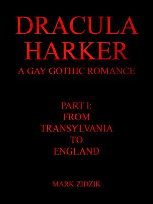 Dracula/Harker: A Gay Gothic Romance Inspired by Bram Stoker's 