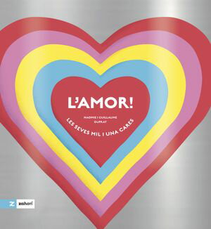 L'amor! Les seves mil i una cares【電子書籍】[ Naomie Duprat ]