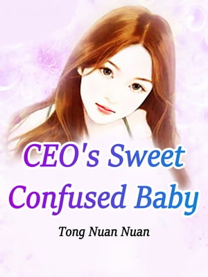CEO's Sweet Confused Baby Volume 1【電子書