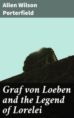 Graf von Loeben and the Legend of Lorelei【電