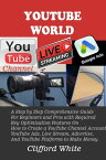 YouTube World A Step by Step Comprehensive Guide For Beginners and Pros with Required Key Optimization Features On How to Create a YouTube Channel Account, YouTube Ads, Live Stream, Advertise, And YouTube Platforms to Make Money.【電子書籍】