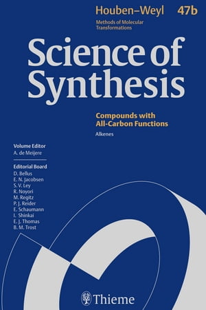 Science of Synthesis: Houben-Weyl Methods of Molecular Transformations Vol. 47b Alkenes【電子書籍】
