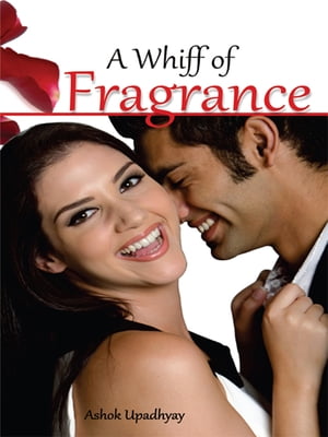 楽天楽天Kobo電子書籍ストアA whiff of fragrance【電子書籍】[ Ashok Upadhyay ]