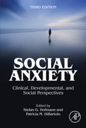 Social Anxiety Clinical, Developmental, and Social Perspectives