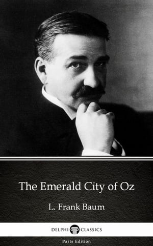 The Emerald City of Oz by L. Frank Baum - Delphi