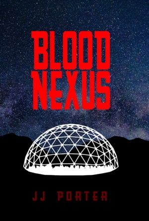 Blood Nexus【電子書籍】[ JJ Porter ]