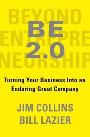 BE 2.0 (Beyond Entrepreneurship 2.0) Turning Your Business into an Enduring Great Company