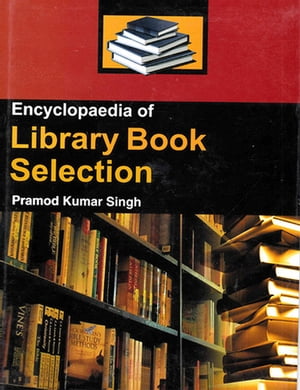 Encyclopaedia Of Library Book SelectionŻҽҡ[ Pramod Singh ]