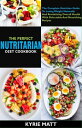 The Perfect Nutritarian Diet Cookbook:The Comple