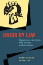 Union by Law Filipino American Labor Activists, Rights Radicalism, and Racial Capitalism【電子書籍】 Michael W. McCann