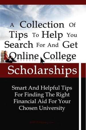 A Collection Of Tips To Help You Search For And Get Online College Scholarships