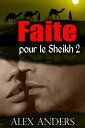 Faite pour le Sheikh 2【電子書籍】[ Alex A