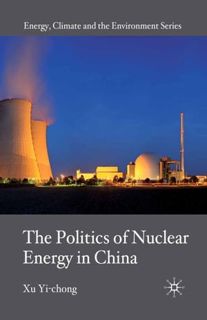 ŷKoboŻҽҥȥ㤨The Politics of Nuclear Energy in ChinaŻҽҡ[ X. Yi-chong ]פβǤʤ12,154ߤˤʤޤ