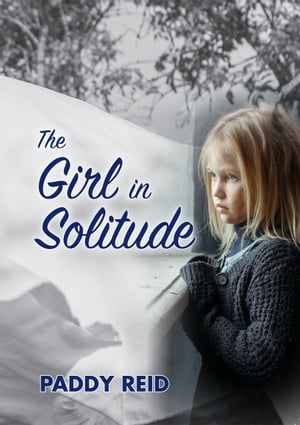 The Girl in Solitude【電子書籍】[ Paddy Reid ]