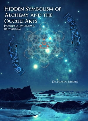 ŷKoboŻҽҥȥ㤨Hidden Symbolism of Alchemy and the Occult Arts Problems of Mysticism and Its SymbolismŻҽҡ[ Dr. Herbert Silberer ]פβǤʤ146ߤˤʤޤ