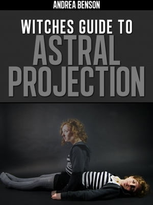 Witches Guide To Astral Projection