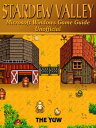 Stardew Valley Microsoft Windows Game Guide Unofficial【電子書籍】 The Yuw