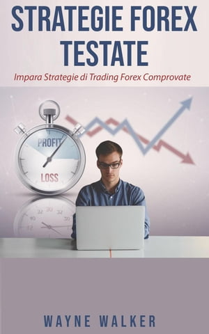 Strategie Forex Testate【電子書籍】[ Wayne Walker ]