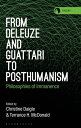 From Deleuze and Guattari to Posthumanism Philosophies of Immanence