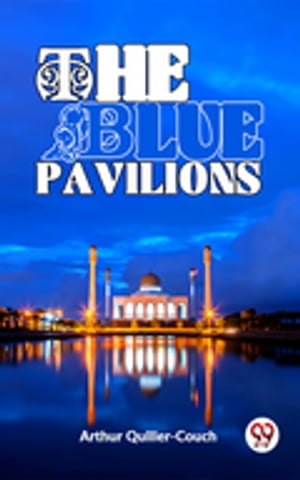 The Blue Pavilions【電子書籍】[ Arthur Qui