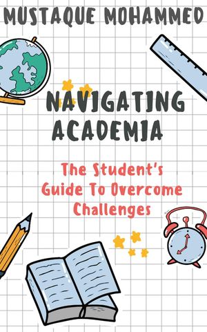 Navigating Academia: The Student's Guide To Overco