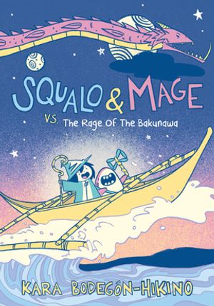 Squalo & Mage vs. the Rage of the Bakunawa A Graphic Novel【電子書籍】[ Kara Bodeg?n-Hikino ]