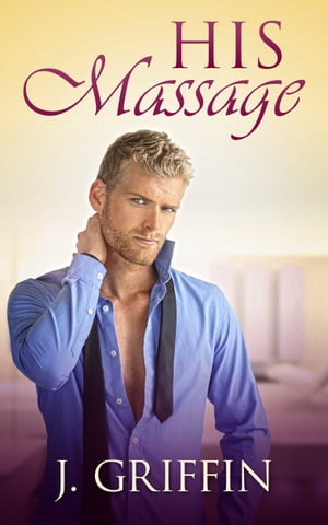 His Massage A standalone billionaire romance sho