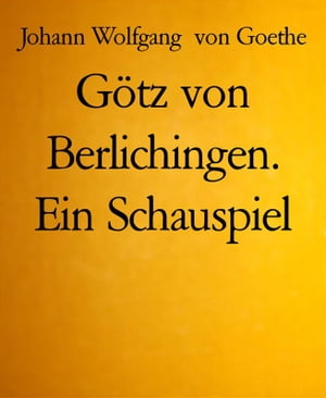 Götz von Berlichingen. Ein Schauspiel