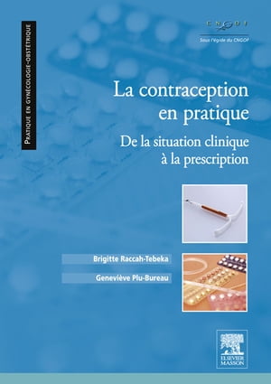 La contraception en pratique De la situation clinique ? la prescription【電子書籍】[ Genevi?ve Plu-Bureau ]