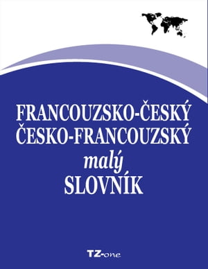Francouzsko-český/ česko-francouzský malý slovník