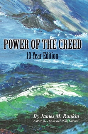 Power of the Creed (10th Anniversary Edition)【電子書籍】[ James M. Rankin ]