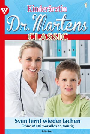 Kinder?rztin Dr. Martens Classic 1 ? Arztroman Sven lernt wieder lachen【電子書籍】[ Britta Frey ]