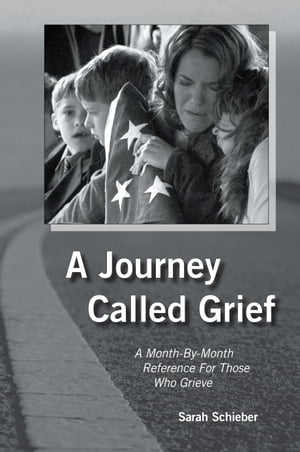 A Journey Called Grief A Month-by-Month Reference For Those Who Grieve【電子書籍】[ Sarah Schieber ]