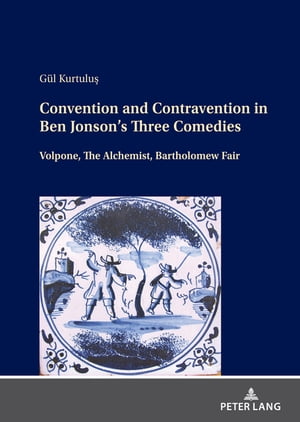 Convention and Contravention in Ben Jonson’s Three Comedies