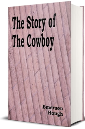 The Story of the Cowboy - Illustrated